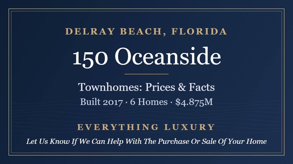 150 Oceanside Delray Beach Townhomes: Prices, Facts & HOA Questions