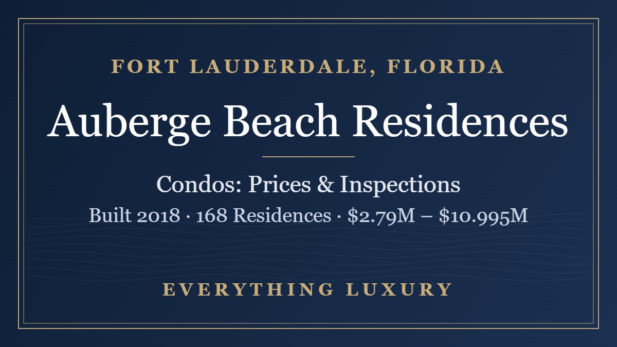 Auberge Beach Residences Fort Lauderdale Condos: Prices, Inspections & SIRS