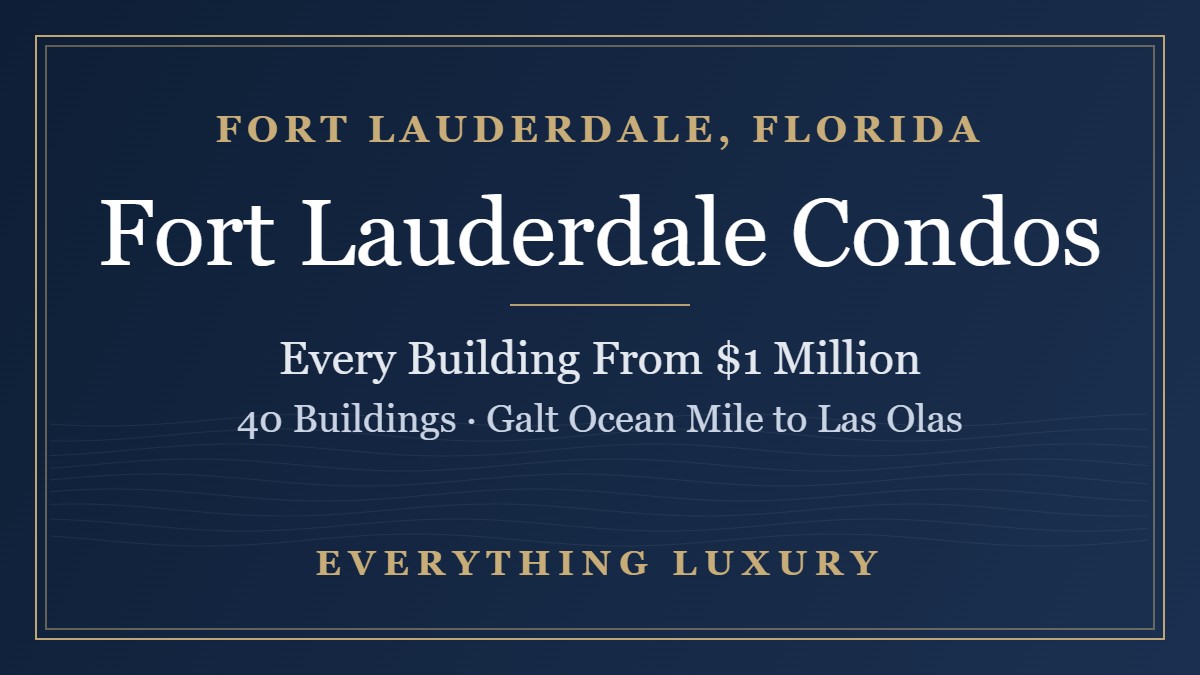 Fort Lauderdale Condos: Every Building From $1 Million