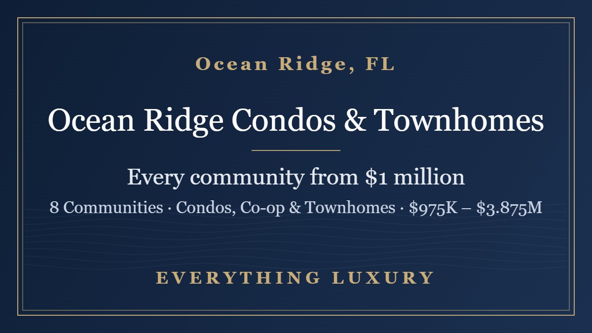 Ocean Ridge Condos, Co-ops and Townhomes: Every Community From $1 Million